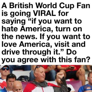 A British World Cup fan went viral for saying “if you want to hate America, turn on the news.